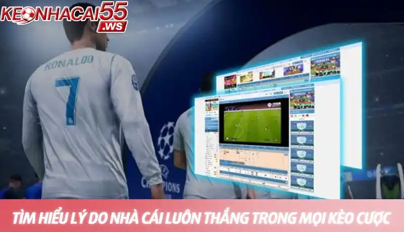 Tìm hiểu lý do tại sao nhà cái luôn thắng trong mọi kèo cược