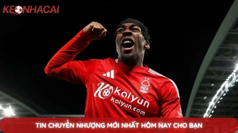 Tin chuyển nhượng mới nhất hôm nay cho bạn